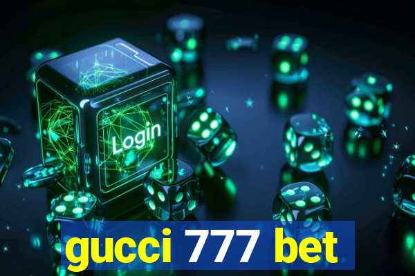 gucci 777 bet